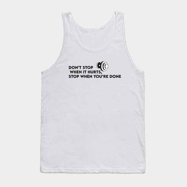 Dont Stop When Your Tired Stop When Your Done Tank Top by ART-23